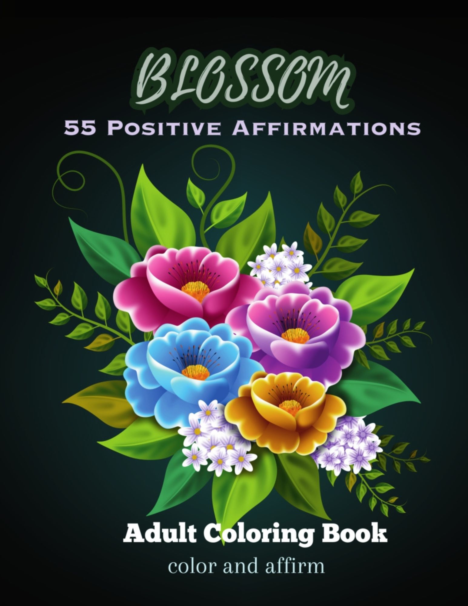 Blossom with 55 positive affirmations adult coloring book